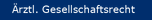 Ärztl. Gesellschaftsrecht